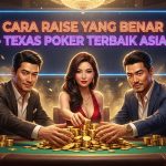 Cara Raise yang Benar di Texas Poker Terbaik Asia di proplay88