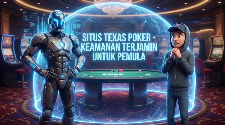 Situs Texas Poker Keamanan Terjamin Untuk Pemula Indonesia Capital303