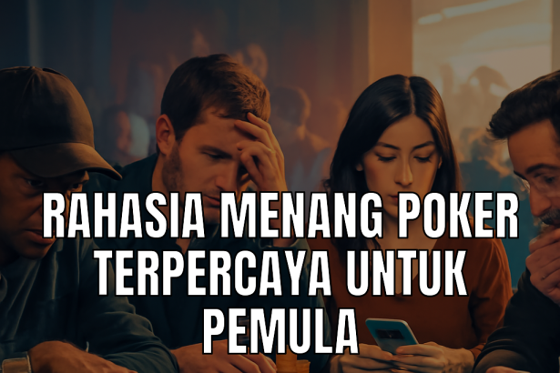 Rahasia menang poker untuk pemula